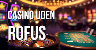 De Bedste Casinoer Uden Rufus - Spil Med Tillid