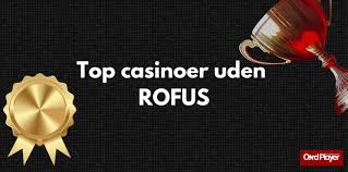 Top Casinoer Uden ROFUS - Find Det Bedste Sted at Spille
