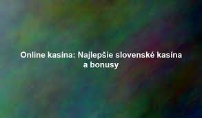 Slovenské online kasína Všetko, čo potrebujete vedieť 2101761113