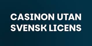 Casino utan svensk licens En djupdykning i alternativ för spelare