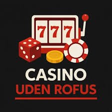 Kasino Uden Rofus Din Guide til Underholdning Uden Besvær