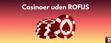 Casino Uden ROFUS Hurtige Spiloplevelser Casino Uden ROFUS Hurtige Spiloplevelser